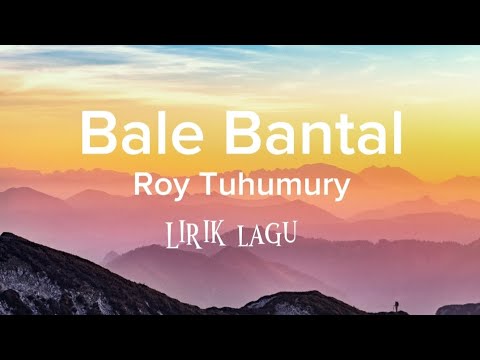 Bale Bantal~Roy Tuhumury || Lirik Lagu🎵 Ambon