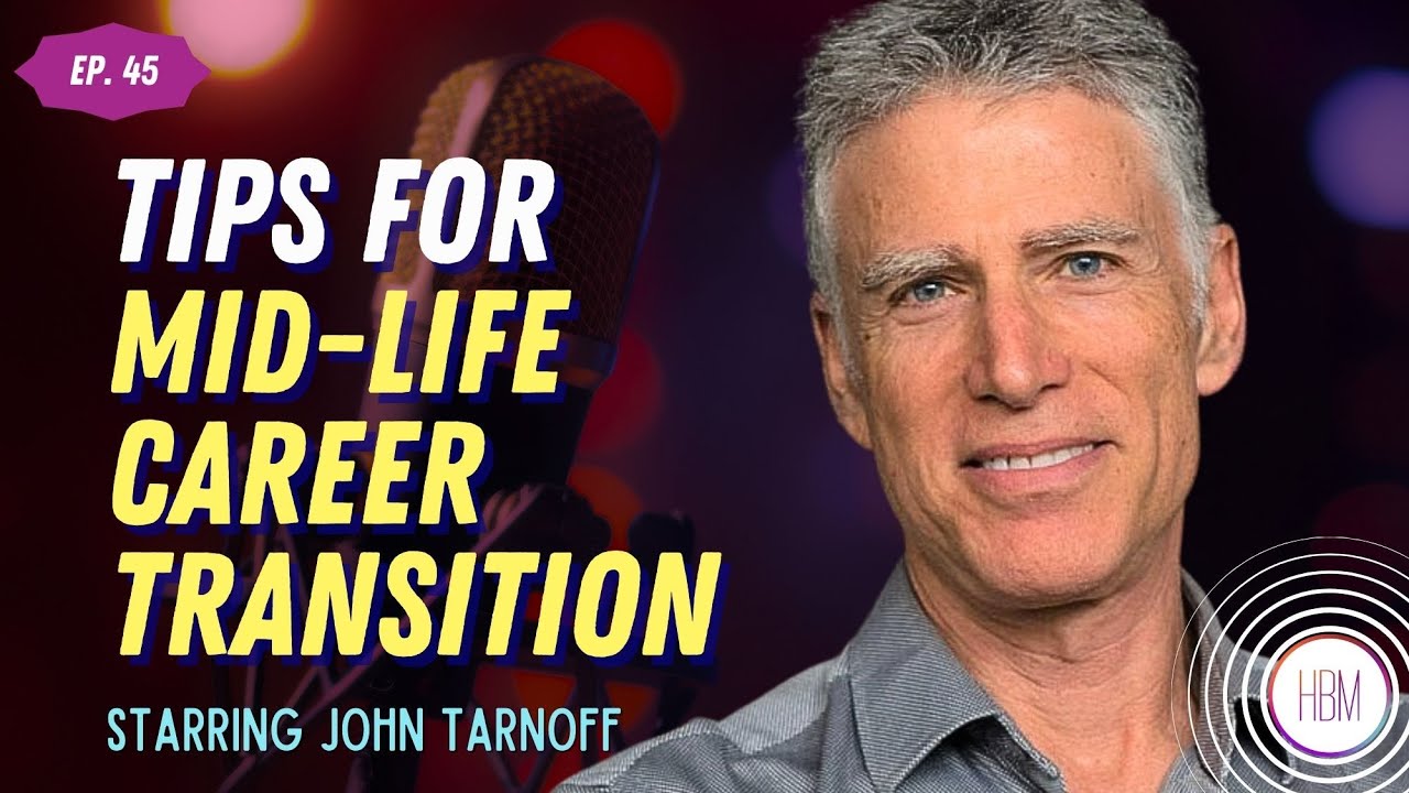 Episode 45: John Tarnoff - Be Successful With Your Mid-Life Career Transition