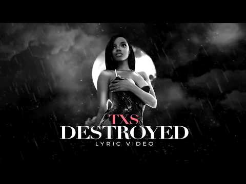 TXS - DESTROYED (LYRIC VIDEO)