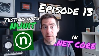 Episode 13: Testing In .NET Core Using NUnit