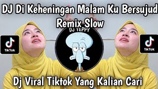 Download lagu DJ DI KEHENINGAN MALAM KU BERSUJUD MENANTAP BIBTANG YANG BEGITU SYAHDU VIRAL TIKTOK TERBARU mp3