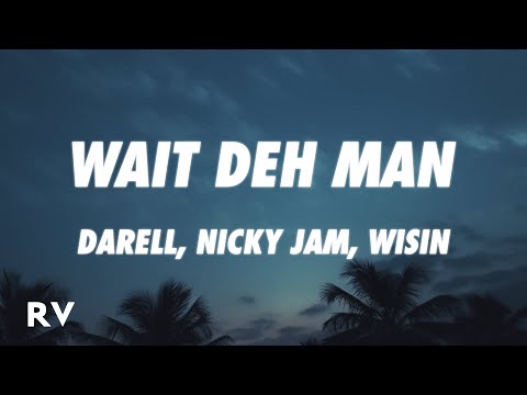 Darell, Nicky Jam, Wisin - Wait Deh Man (Letra/Lyrics) ft. Luar La L