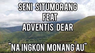 Download lagu NA INGKON MONANG AU ~SENI SITUMORANG FEAT ADVENTIS DEAR DENGAN VIDEO BUKIT HOLBUNG mp3 Download lagu NA INGKON MONANG AU ~SENI SITUMORANG FEAT ADVENTIS DEAR DENGAN VIDEO BUKIT HOLBUNG mp3