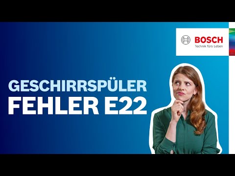 Fehlercode E22 bei Bosch Spülmaschine: Was kann ich tun? | Bosch Geschirrspüler Hilfe