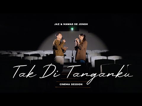 Tak Di Tanganku - Mawar de Jongh & Jaz (Cinema Session)