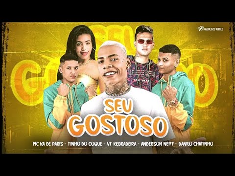 VT KEBRADEIRA, DANILO CHATINHO, ANDERSON NEIFF, TINHO DO COQUE FEAT MC KA DE PARIS - SEU GOSTOSO