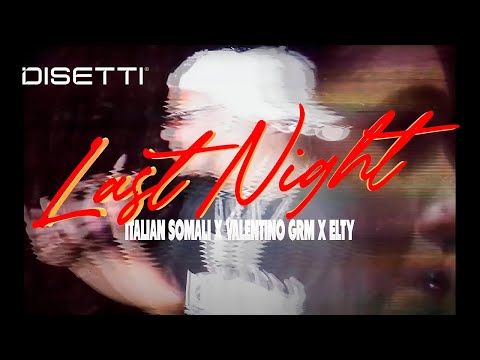 Last Night - Italian Somali Ft. @valentinogrm  &  @EltyMaG
