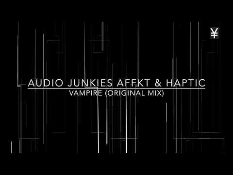 Audio Junkies Affkt & Haptic -  Vampire Original Mix