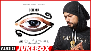 BOHEMIA : SKULL &amp; BONES Full Songs (Audio Jukebox) | T-Series