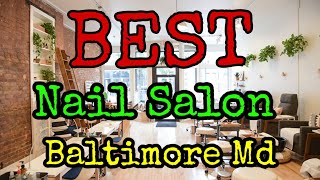 Best Nail Salon In Baltimore Md