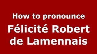 How to pronounce Félicité Robert De Lamennais