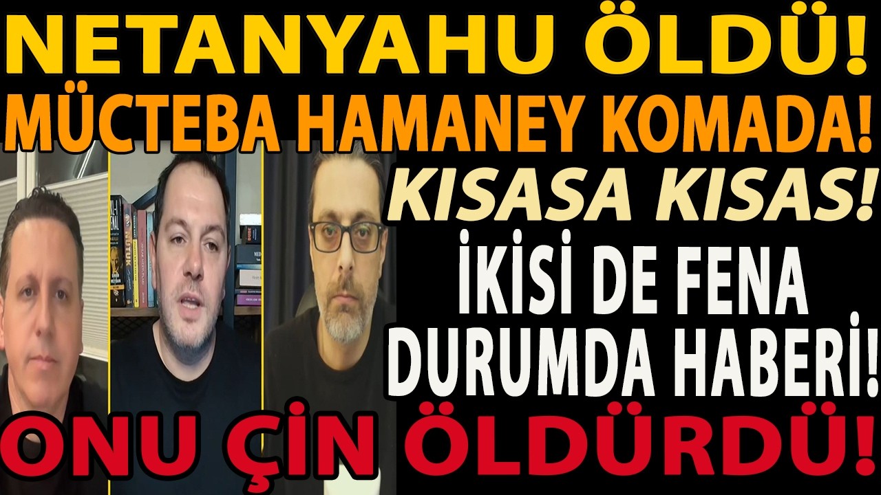 NETANYAHU ÖLDÜ! MÜCTEBA HAMANEY KOMADA! İKİSİ DE FENA DURUMDA HABERİ! ONU ÇİN ÖLDÜRDÜ! KISASA KISAS!