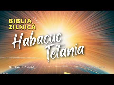 Biblia zilnică - Habacuc - Țefania - Biblia audio