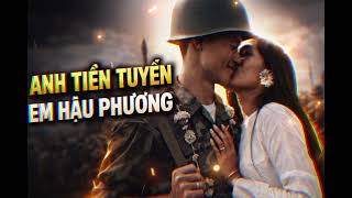 Anh Tiền Tuyến Em Hậu Phương – ST Minh Kỳ | Nhạc Vàng Trữ Tình Bất Hủ 💖🌿#AnhTienTuyenEmHauPhuong