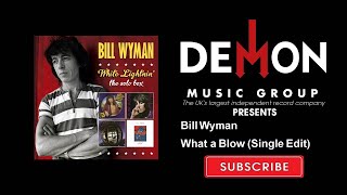 Bill Wyman - What a Blow - Single Edit