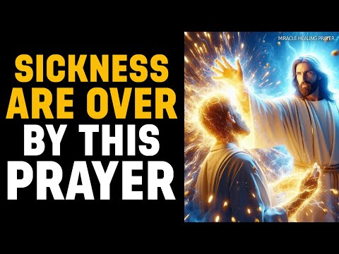 POWERFUL PRAYERS AGAINST SICKNESSES AND DISEASES IN YOUR BODY | WATCH THIS & RECEIVE HEALING NOW