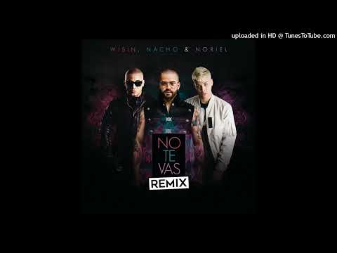 No Te Vas ( Full Remix 2) Nacho, Wisin & Noriel