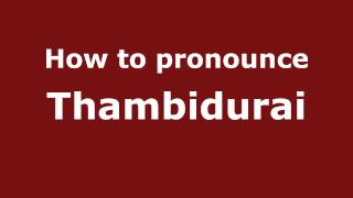How to pronounce Thambidurai