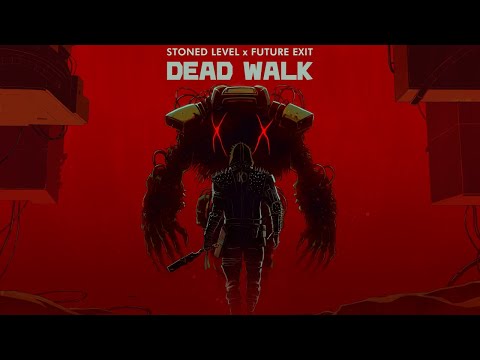 Stoned Level x Future Exit - Dead Walk