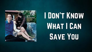 Kings Of Convenience - I Don&#39;t Know What I Can Save You (Lyrics)
