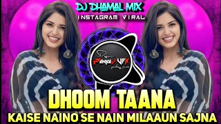 Download lagu Dhoom Taana | Kaise Naino Se Nain Milaaun Sajna | DJ PANKAJ VFX Insta Viral Dhamal Mix धूम ताना#dj   mp3