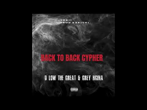 BACK TO BACK CYPHER (official audio) D. LOW THE GREAT & GREY NGINA