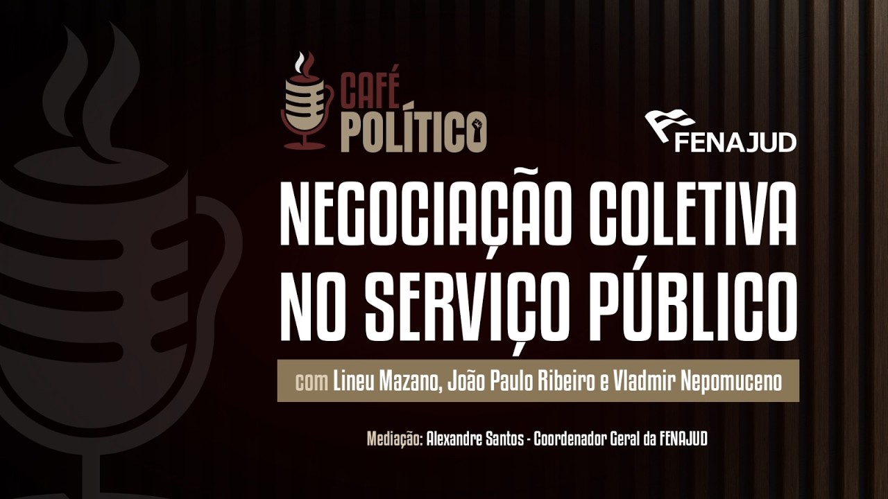 Negociação Coletiva No Serviço Público Com Lineu Mazano, João Paulo e Ribeiro e Vladimir Nepomuceno