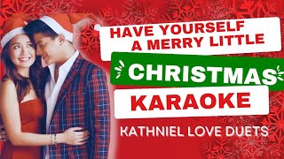 HAVE YOURSELF A MERRY LITTLE CHRISTMAS with Lyrics | KATHNIEL LOVE DUETS
