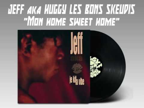 JEFF aka HUGGY LES BONS SKEUDIS - Mon home sweet home (Prod. Huggy Les Bons Skeudis) (1999)
