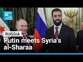 Syrian S Al Sharaa Meets Putin In Moscow For Second Time In Four Months FRANCE 24 English