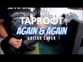 Taproot - Again & Again (Guitar Cover)