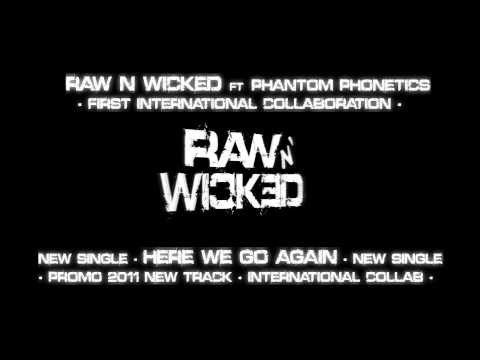 Raw N Wicked ft. Phantom Phonetics - Here We Go Again [NEW SINGLE 2011]