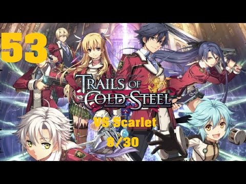 LoH: Trails of Cold Steel Story Playthrough - Part 53: VS Scarlet [Boss] [8/30]