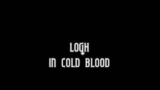 Logh - In cold blood