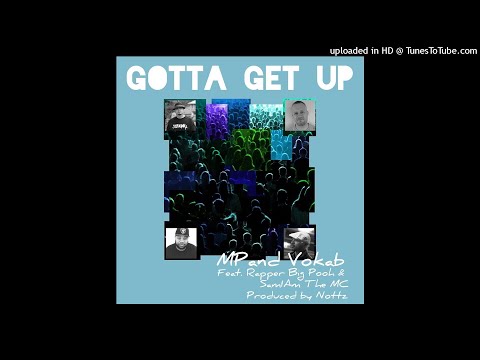 MP & Vokab-Gotta Get Up (featuring Rapper Big Pooh & SamIAm The MC) (Produced by Nottz)