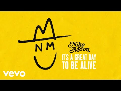 Niko Moon - IT'S A GREAT DAY TO BE ALIVE (Audio)