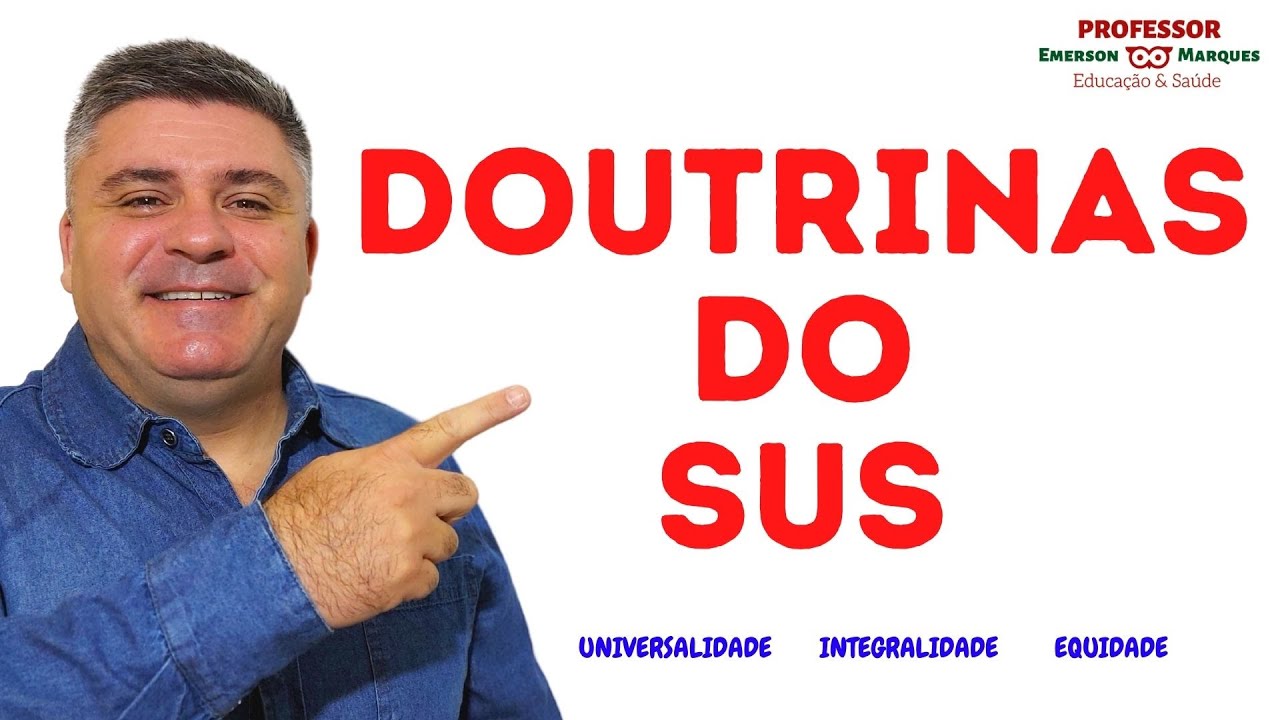 DOUTRINAS DO SUS, UNIVERSALIDADE, INTEGRALIDADE E EQUIDADE