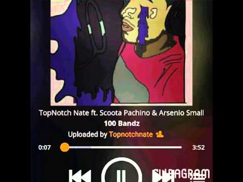 Topnotch Nate - Hunnid Bandz Ft. Scoota Pachino x arsenio small
