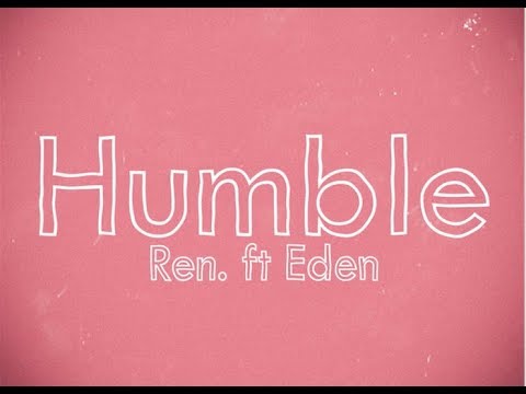 Ren  - Humble (Feat. Eden Nash)