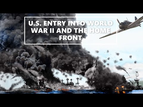 U S  Entry into WWII and the Home Front