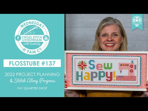 LIVE: ⁠ 2022 Project Planning, Stitch Along Progress & NEW ITEMS! - FlossTube #137