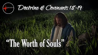 Come Follow Me - Doctrine and Covenants 18-19: "The Worth of Souls"