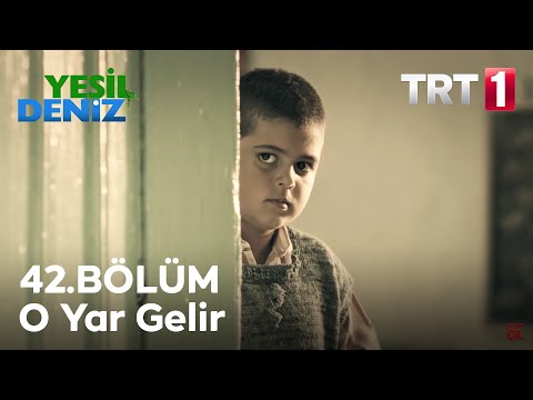 O Yar Gelir #YeşilDeniz / 42. Bölüm