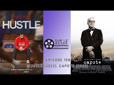 Épisode 108 - Hustle (2022), Capote (2005)