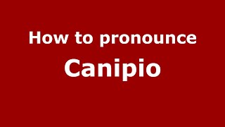 How to pronounce Canipio