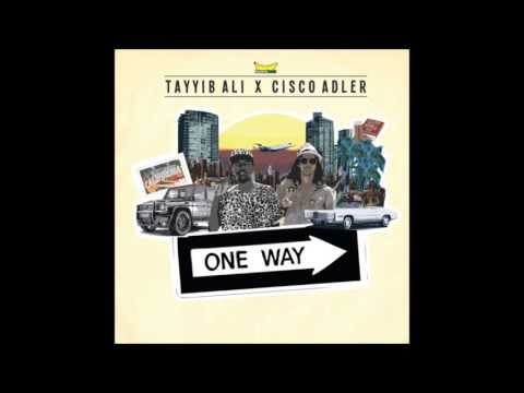 Tayyib Ali & Cisco Adler - One Way