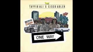 Tayyib Ali & Cisco Adler - One Way