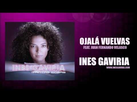 Inés Gaviria - Ojalá Vuelvas ft. Juan Fernando Velasco (Cover Audio)