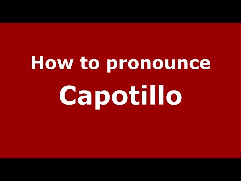 How to pronounce Capotillo (Mexico/Mexican Spanish) - PronounceNames.com