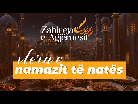 Cila është vlera e namazit të natës në Ramazan? | Zahireja e agjëruesit